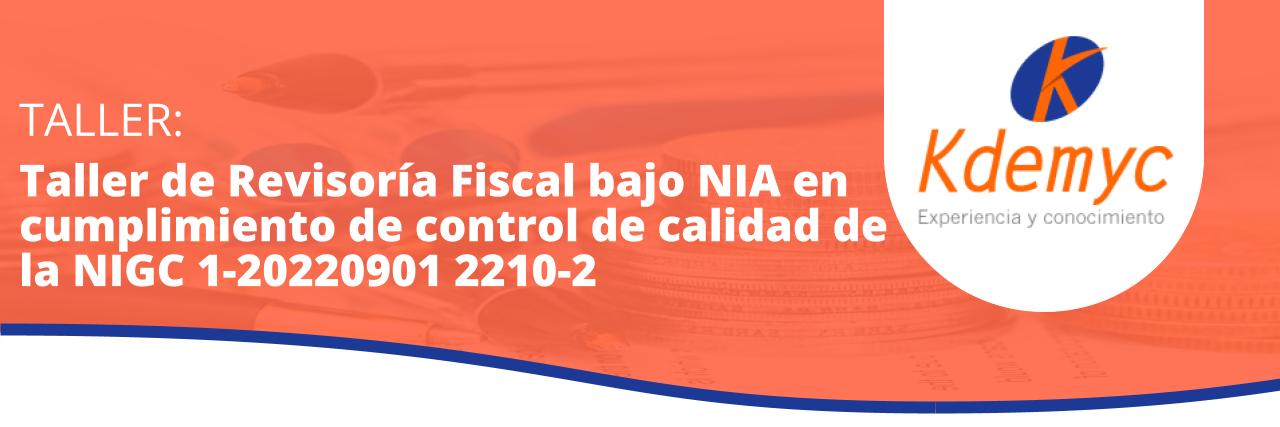 Taller de Revisoría Fiscal bajo NIA en cumplimiento de control de calidad de la NIGC 1