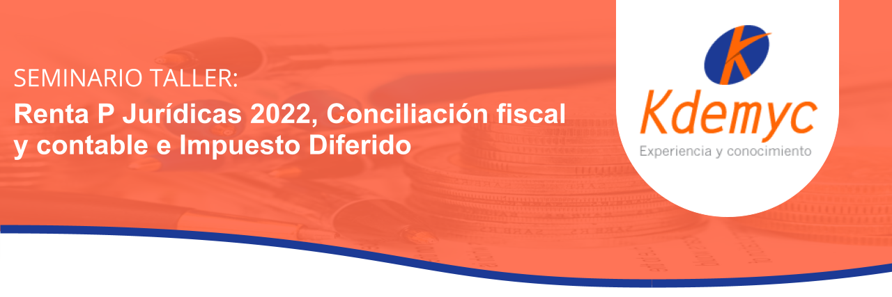 Renta P Jurídicas 2022, Conciliación fiscal y contable e Impuesto Diferido