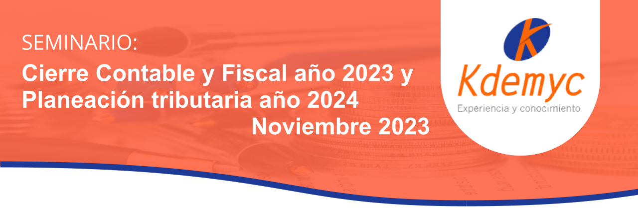 Cierre Contable y Fiscal año 2023 y Planeación tributaria año 2024
